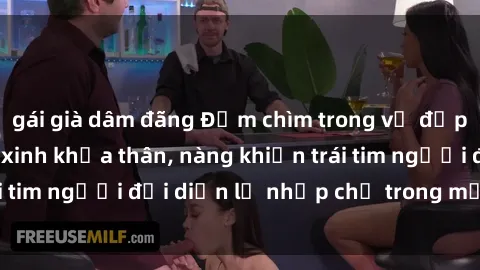 gái già dâm đãng Đắm chìm trong vẻ đẹp tự nhiên của gái xinh khỏa thân, nàng khiến trái tim người đối diện lỡ nhịp chỉ trong một cái nhìn.
