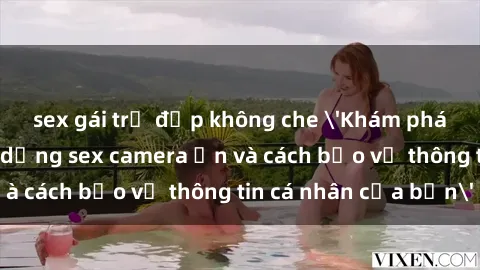 sex gái trẻ đẹp không che 'Khám phá nguy cơ của việc sử dụng sex camera ẩn và cách bảo vệ thông tin cá nhân của bạn'