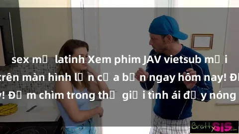 sex mỹ latinh Xem phim JAV vietsub mới nhất và hấp dẫn trên màn hình lớn của bạn ngay hôm nay! Đắm chìm trong thế giới tình ái đầy nóng bỏng và kích thích.