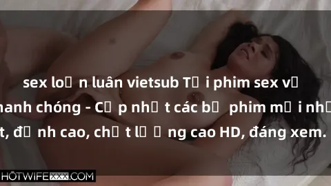 sex loạn luân vietsub Tải phim sex về máy miễn phí và nhanh chóng - Cập nhật các bộ phim mới nhất, đỉnh cao, chất lượng cao HD, đáng xem. Hãy trải nghiệm ngay!