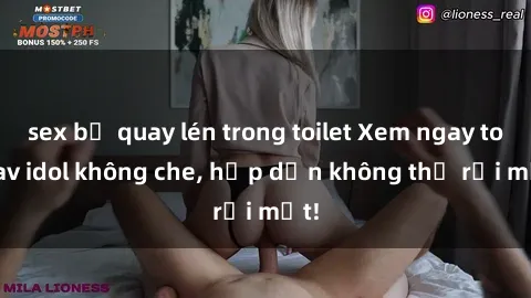 sex bị quay lén trong toilet Xem ngay top jav idol không che, hấp dẫn không thể rời mắt!