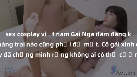 sex cosplay việt nam Gái Nga dâm đãng khiến tim bất cứ chàng trai nào cũng phải đỏ mặt. Cô gái xinh đẹp này đã chứng minh rằng không ai có thể cưỡng lại khi cô làm tình đắm say.