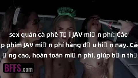 sex quán cà phê Tải JAV miễn phí: Các trang web cung cấp phim JAV miễn phí hàng đầu hiện nay. Các tác phẩm chất lượng cao, hoàn toàn miễn phí, giúp bạn thỏa mãn niềm đam mê mà không tốn kém.