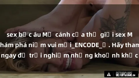 sex bắc âu Mở cánh cửa thế giới sex MILF Việt Nam để khám phá niềm vui mới_ENCODE_
. Hãy tham gia ngay để trải nghiệm những khoảnh khắc đầy kích thích và đam mê.